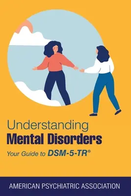 Pochopenie duševných porúch: Sprievodca po Dsm-5-Tr(r) - Understanding Mental Disorders: Your Guide to Dsm-5-Tr(r)