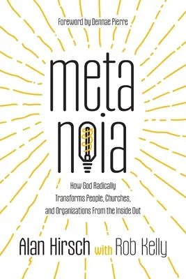 Metanoia: Ako Boh radikálne premieňa ľudí, cirkvi a organizácie zvnútra - Metanoia: How God Radically Transforms People, Churches, and Organizations From the Inside Out
