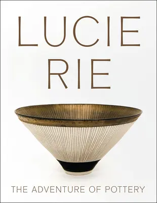 Lucie Rie: Dobrodružstvo keramiky - Lucie Rie: The Adventure of Pottery