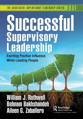 Úspešné vedenie vedúcich pracovníkov: Vedenie ľudí: Pozitívny vplyv pri vedení ľudí - Successful Supervisory Leadership: Exerting Positive Influence While Leading People