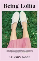 Byť Lolitou - memoáre - Being Lolita - A Memoir
