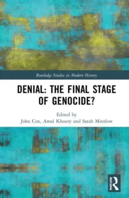 Odmietnutie: Záverečné štádium genocídy? - Denial: The Final Stage of Genocide?
