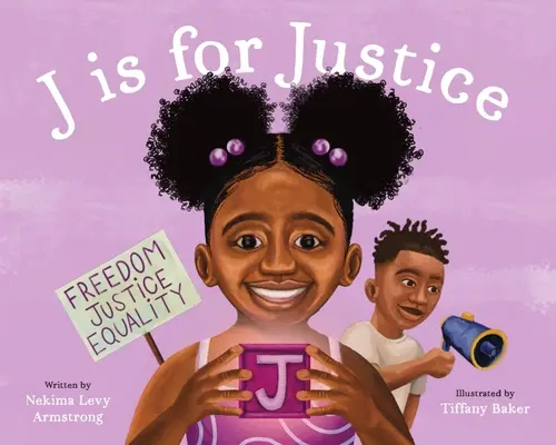 J ako spravodlivosť: A Social Justice Book for Kids (Kniha o sociálnej spravodlivosti pre deti) - J Is for Justice: A Social Justice Book for Kids