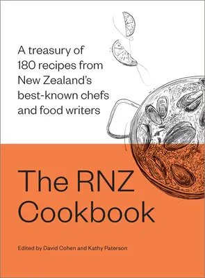Kuchárska kniha Rnz: Klenotnica 180 receptov od najznámejších novozélandských šéfkuchárov a spisovateľov o jedle - The Rnz Cookbook: A Treasury of 180 Recipes from New Zealand's Best-Known Chefs and Food Writers