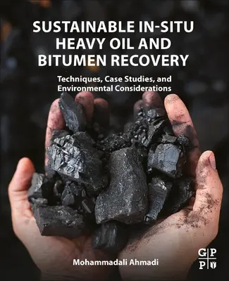 Udržateľné získavanie ťažkej ropy a bitúmenu in situ: Techniky, prípadové štúdie a environmentálne aspekty - Sustainable In-Situ Heavy Oil and Bitumen Recovery: Techniques, Case Studies, and Environmental Considerations