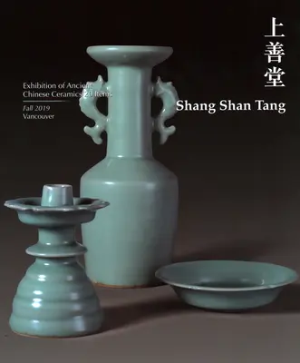Shang Shan Tang: Výstava starovekej čínskej keramiky 20 položka - Shang Shan Tang: Exhibition of Ancient Chinese Ceramics 20 Item