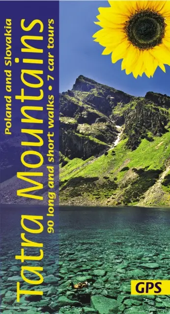 Tatry v Poľsku a na Slovensku Sunflower Walking Guide - 90 dlhých a krátkych prechádzok s podrobnými mapami a GPS; 7 automobilových túr s výsuvnou mapou - Tatra Mountains of Poland and Slovakia Sunflower Walking Guide - 90 long and short walks with detailed maps and GPS; 7 car tours with pull-out map