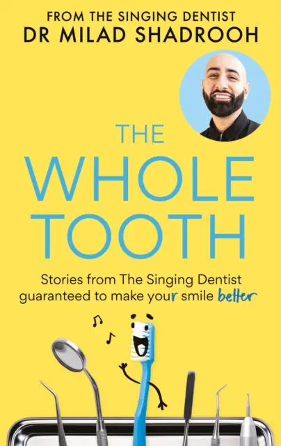 Celý zub - Príbehy spievajúceho zubára zaručene zlepšia váš úsmev - Whole Tooth - Stories from The Singing Dentist guaranteed to make your smile better