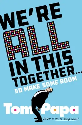 Sme v tom všetci spolu...: tak si urobte miesto - We're All in This Together . . .: So Make Some Room