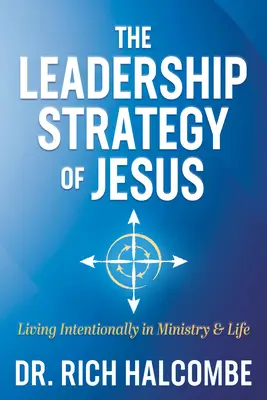 Ježišova stratégia vedenia: Vedomý život v službe a v živote - The Leadership Strategy of Jesus: Living Intentionally in Ministry and Life