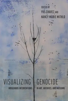 Vizualizácia genocídy: Domorodé intervencie v umení, archívoch a múzeách - Visualizing Genocide: Indigenous Interventions in Art, Archives, and Museums