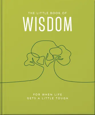 Malá kniha múdrosti: Keď je život trochu ťažký - The Little Book of Wisdom: For When Life Gets a Little Tough