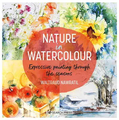 Príroda v akvareli: expresívne maľovanie v priebehu ročných období - Nature in Watercolour: Expressive Painting Through the Seasons