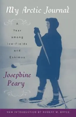 Môj arktický denník: Rok medzi ľadovými poliami a Eskimákmi - My Arctic Journal: A Year among Ice-Fields and Eskimos