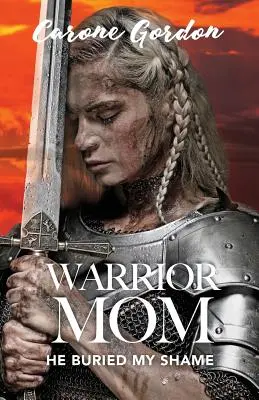 Mama bojovníčka: Pochoval moju hanbu - Warrior Mom: He Buried My Shame