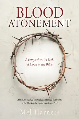 Krvavé pokánie: Komplexný pohľad na krv v Biblii - Blood Atonement: A comprehensive look at blood in the Bible