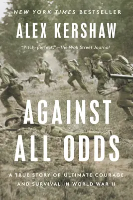 Proti všetkým: Skutočný príbeh o najvyššej odvahe a prežití v druhej svetovej vojne - Against All Odds: A True Story of Ultimate Courage and Survival in World War II