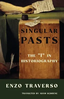 Osobitá minulosť: Ja“ v historiografii“ - Singular Pasts: The I