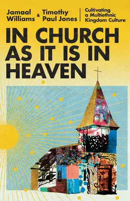 V kostole ako v nebi: Kultúra multietnického kráľovstva - In Church as It Is in Heaven: Cultivating a Multiethnic Kingdom Culture