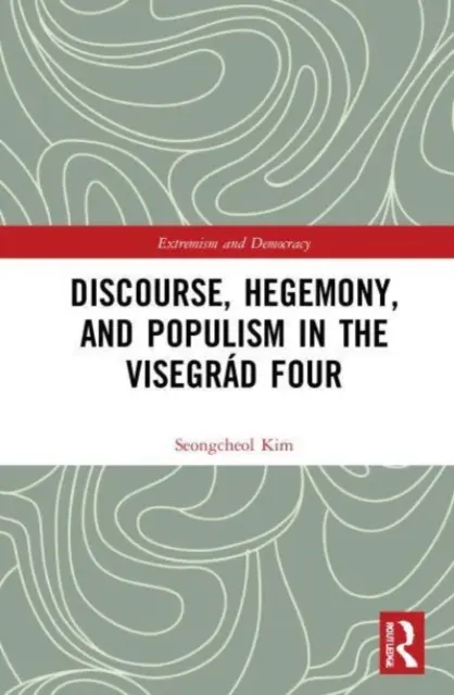Diskurz, hegemónia a populizmus vo Vyšehradskej štvorke - Discourse, Hegemony, and Populism in the Visegrd Four
