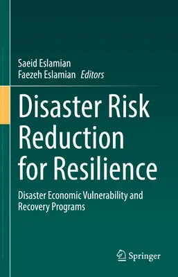 Znižovanie rizika katastrof pre odolnosť: Ekonomická zraniteľnosť pri katastrofách a programy obnovy - Disaster Risk Reduction for Resilience: Disaster Economic Vulnerability and Recovery Programs