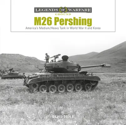 M26 Pershing: americký stredný/ťažký tank v druhej svetovej vojne a v Kórei - M26 Pershing: America's Medium/Heavy Tank in World War II and Korea