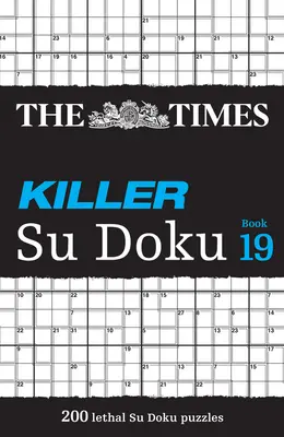 The Times Killer Su Doku Book 19: 200 smrtiacich Su Doku hádaniek - The Times Killer Su Doku Book 19: 200 Lethal Su Doku Puzzles