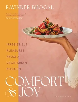 Pohodlie a radosť: Neodolateľné pôžitky z vegetariánskej kuchyne - Comfort and Joy: Irresistible Pleasures from a Vegetarian Kitchen