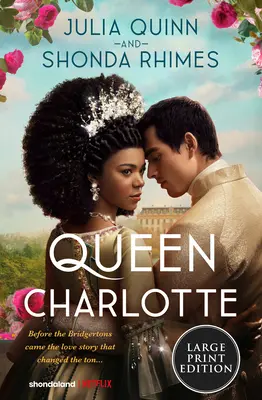Kráľovná Charlotte: Pred príchodom Bridgertonovcov: Príbeh lásky, ktorý zmenil... - Queen Charlotte: Before the Bridgertons Came the Love Story That Changed the Ton...