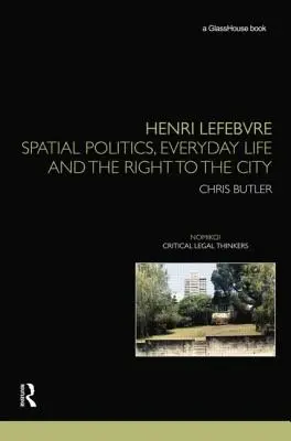 Henri Lefebvre: Henrich Lefebre: Priestorová politika, každodenný život a právo na mesto - Henri Lefebvre: Spatial Politics, Everyday Life and the Right to the City