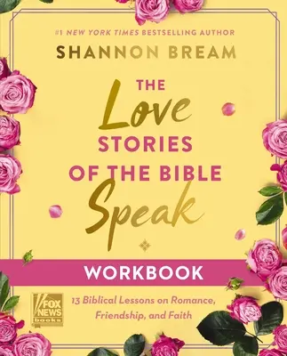 Milostné príbehy Biblie hovoria Pracovný zošit: Biblické lekcie o romantike, priateľstve a viere: 13 biblických lekcií - The Love Stories of the Bible Speak Workbook: 13 Biblical Lessons on Romance, Friendship, and Faith