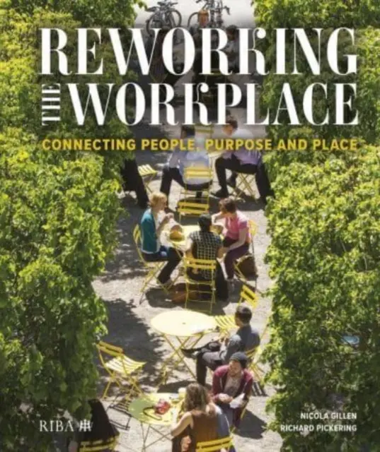 Prepracovanie pracoviska: Spojenie ľudí, účelu a miesta - Reworking the Workplace: Connecting People, Purpose and Place