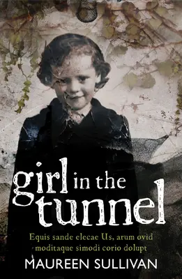 Dievča v tuneli: Môj príbeh lásky a straty ako preživšej z Magdalénskych práčovní - Girl in the Tunnel: My Story of Love and Loss as a Survivor of the Magdalene Laundries