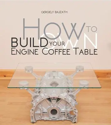 Ako si postaviť vlastný konferenčný stolík s motorom - How to Build Your Own Engine Coffee Table
