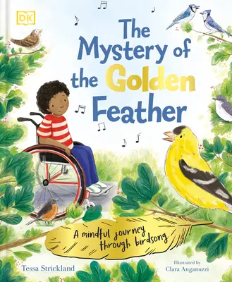 Záhada zlatého pierka: Vtáčí spev: Rozumné putovanie za vtáčím spevom / A Mindful Journey Through Birdsong - The Mystery of the Golden Feather: A Mindful Journey Through Birdsong
