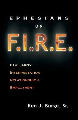 Efezania o F.I.R.E.: Známosť, výklad, vzťah a zamestnanie - Ephesians on F.I.R.E.: Familiarity, Interpretation, Relationship, and Employment