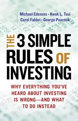 3 jednoduché pravidlá investovania: Prečo je všetko, čo ste počuli o investovaní, nesprávne a čo robiť namiesto toho? - The 3 Simple Rules of Investing: Why Everything You've Heard about Investing Is Wrong # and What to Do Instead