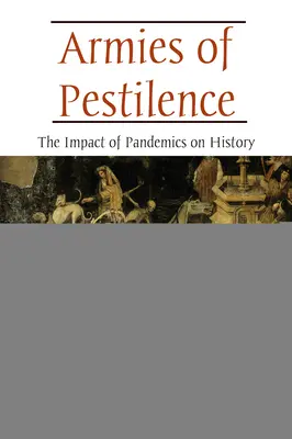 Armády moru: Vplyv pandémií na dejiny - Armies of Pestilence: The Impact of Pandemics on History