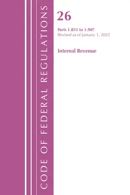 Zákonník federálnych predpisov, hlava 26 Internal Revenue 1.851 - 1.907, revidované k 1. aprílu 2022 (Úrad federálneho registra (U S )) - Code of Federal Regulations, Title 26 Internal Revenue 1.851-1.907, Revised as of April 1, 2022 (Office of the Federal Register (U S ))