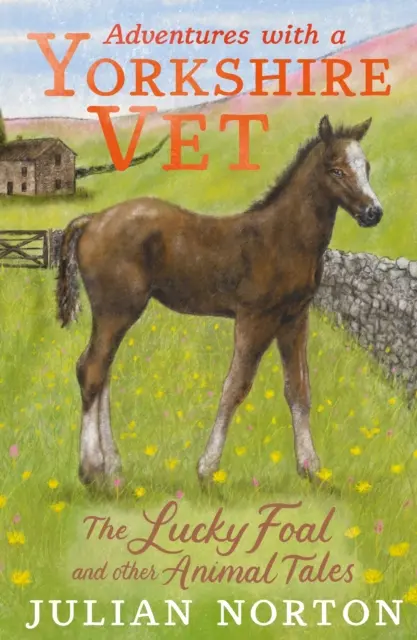 Dobrodružstvá s yorkshirským veterinárom: Šťastné žriebä a iné príbehy o zvieratách - Adventures with a Yorkshire Vet: The Lucky Foal and Other Animal Tales