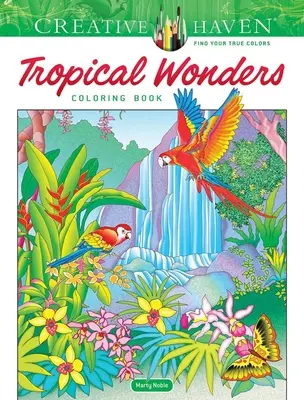 Creative Haven Tropické zázraky Omaľovánky - Creative Haven Tropical Wonders Coloring Book