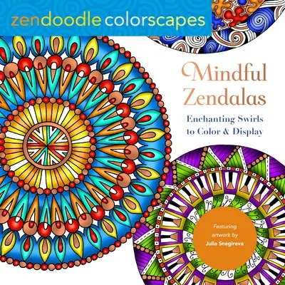 Zendoodle Colorscapes: Zendaly v mysli: Očarujúce víry na vyfarbenie a zobrazenie - Zendoodle Colorscapes: Mindful Zendalas: Enchanting Swirls to Color & Display