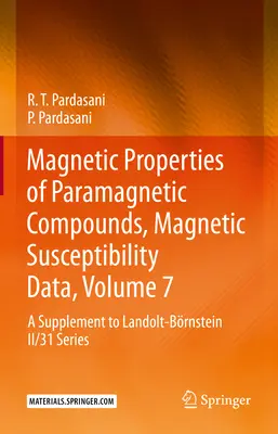 Magnetické vlastnosti paramagnetických zlúčenín, údaje o magnetickej susceptibilite, zväzok 7: Dodatok k sérii Landolt-Brnstein II/31 - Magnetic Properties of Paramagnetic Compounds, Magnetic Susceptibility Data, Volume 7: A Supplement to Landolt-Brnstein II/31 Series