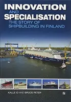 Inovácia a špecializácia - príbeh stavby lodí vo Fínsku - Innovation and Specialisation - The Story of Shipbuilding in Finland