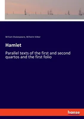 Hamlet: Paralelné texty prvého a druhého kvartálu a prvého fólia - Hamlet: Parallel texts of the first and second quartos and the first folio