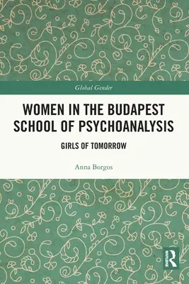 Ženy v budapeštianskej psychoanalytickej škole: Dievčatá zajtrajška - Women in the Budapest School of Psychoanalysis: Girls of Tomorrow
