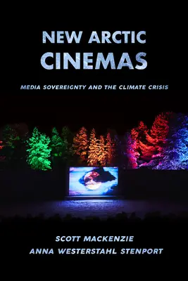 Nové arktické kinematografie: Suverenita médií a klimatická kríza - New Arctic Cinemas: Media Sovereignty and the Climate Crisis