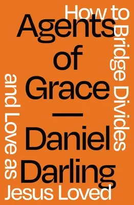 Agenti milosti: Ako preklenúť rozpory a milovať tak, ako miloval Ježiš - Agents of Grace: How to Bridge Divides and Love as Jesus Loved