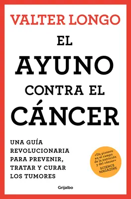 El Ayuno Contra El Cncer. Una Gua Revolucionaria Para Prevenir, Tratar Y Curar Los Tumores / Pôst proti rakovine - El Ayuno Contra El Cncer. Una Gua Revolucionaria Para Prevenir, Tratar Y Curar Los Tumores / Fasting Against Cancer