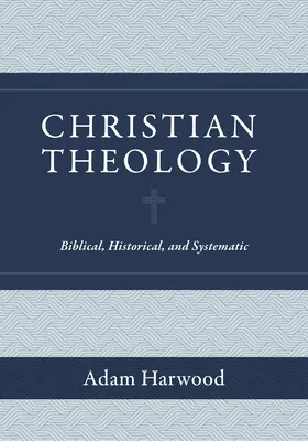 Kresťanská teológia: Kresťanstvo: biblické, historické a systematické - Christian Theology: Biblical, Historical, and Systematic